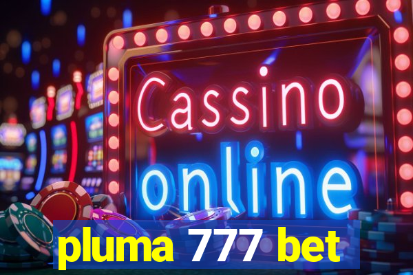 pluma 777 bet